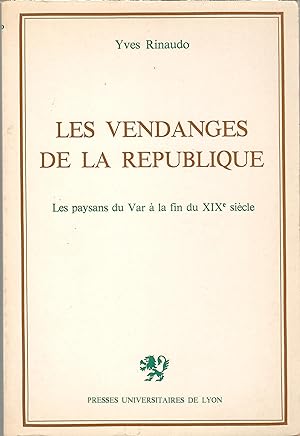 Les Vendanges de la République : Une modernité provençale, les paysans du Var à la fin du XIXh si...