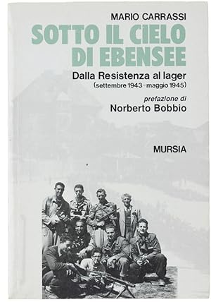 SOTTO IL CIELO DI EBENSEE. Dalla Resistenza al lager (settembre 1943 - maggio 1945).: