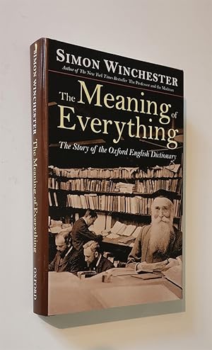 The Meaning of Everything The Story of the Oxford English Dictionary