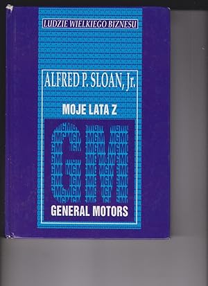 Moje Lata Z GM General Motors by Sloan, Jr., Alfred P.