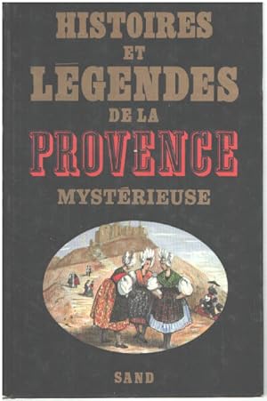 Histoires et Légendes de la Provence Mystérieuse