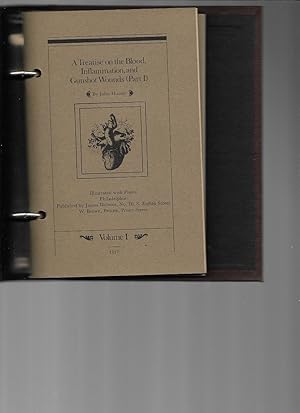 A Treatise on the Blood, Inflammation, and Gunshot Wounds, Volumes I, II, III by Hunter, John