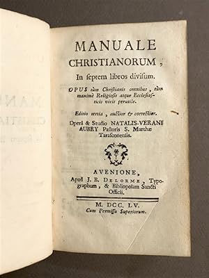 Manuale christianorum,. In septem libros divisum. Opus tum christianis omnibus, tum maxime religi...