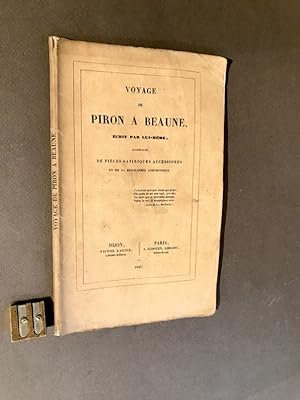 Voyage de Piron à Beaune,. Ecrit par lui-même, accompagné de pièces satiriques accessoires et de ...