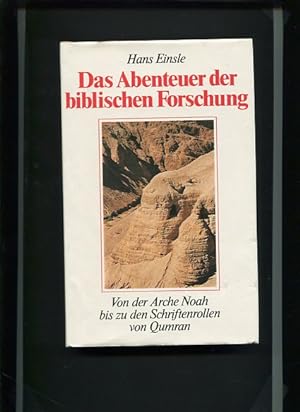Das Abenteuer der biblischen Forschung von der Arche Noah bis zu den Schriftenrollen von Qumran.