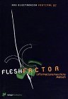 Fleshfactor - Informationsmaschine Mensch. Ars Electronica 97. Veranst.: Ars-Electronica-Center L...