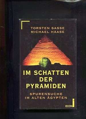 Im Schatten der Pyramiden. Spurensuche im Alten Ägypten.