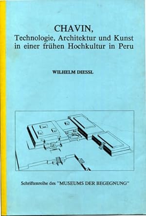 Chavin - Technologie, Architektur und Kunst in einer frühen Hochkultur in Peru. Schriftenreihe de...