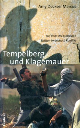 Tempelberg und Klagemauer - Die Rolle der biblischen Stätten im Nahost-Konflikt. Aus dem Amerikan...