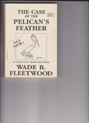 The Case of the Pelican's Feather by Fleetwood, Wade B.
