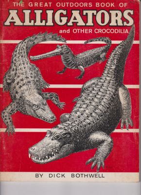 The Great Outdoors Book of Alligators by Bothwell, Dick
