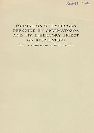 Formation of Hydrogen Peroxide by Spermatozoa and its Inhibitory effect on Respiration by J. Tosi...