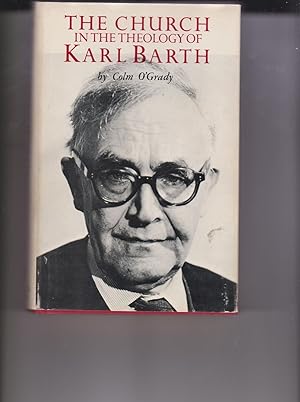 The Church In The Theology of Karl Barth by O'Grady, Colm