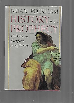 HISTORY AND PROPHECY: The Development Of Late Judean Literary Traditions
