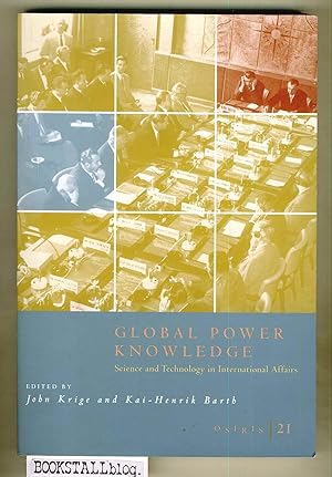 Osiris 21 : Global Power Knowledge - Science and Technology in International Affairs