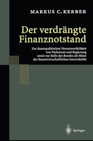 Der verdrängte Finanznotstand: Zur finanzpolitischen Verantwortlichkeit von Parlament und Regieru...