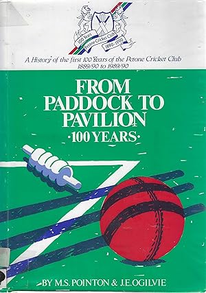 From Paddock to Pavilion. 100 Years. A History of the First 100 Years of the Petone Cricket Club ...