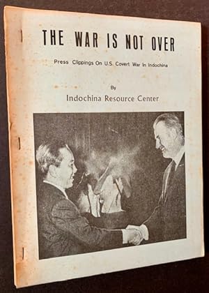 The War Is Not Over: Press Clippings on U.S. Covert War in Indochina