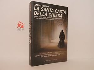 La santa casta della Chiesa. Duemila anni di intrighi, delitti, lussuria, inganni e mercimonio tr...