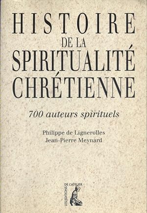 Histoire de la spiritualité chrétienne : 700 auteurs spirituels.