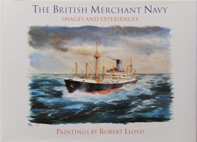 THE BRITISH MERCHANT NAVY : IMAGES AND EXPERIENCES