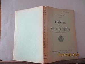 Histoire de la ville de Senlis, de Félix LOUAT