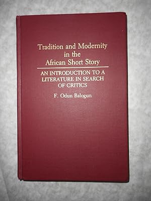Tradition and Modernity in the African Short Story An Introduction to a Literature in Search of C...