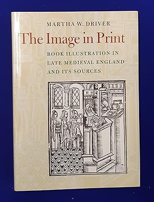 The Image in Print : Book Illustration in Late Medieval England and Its Sources.