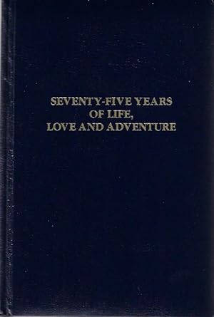 Seventy-five Years of Life, Love and Adventure