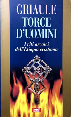 TORCE D'UOMINI. I RITI ARCAICI DELL'ETIOPIA CRISTIANA