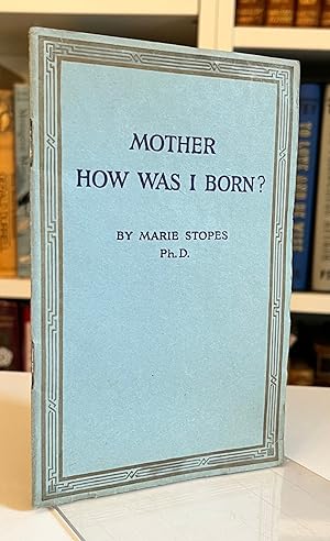 Mother, How Was I Born?