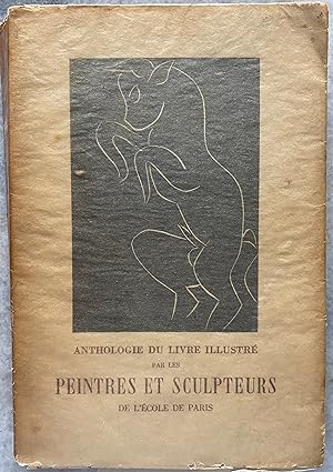 Anthologie Du Livre Illustre par les Peintres Et Sculpteurs de L'Ecole de Paris