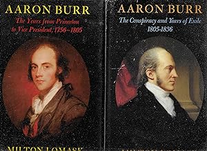 AARON BURR: The Years From Princeton To Vice President 1756~1805 & AARON BURR: The Conspiracy And...