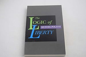 Logic of Liberty, The: Reflections and Rejoinders