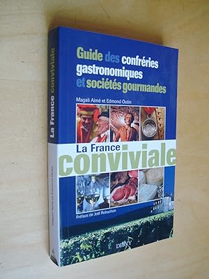 La France conviviale : Guide des confréries gastronomiques et sociétés gourmandes