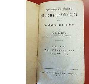 Gemeinnützige und vollständige Naturgeschichte für Liebhaber und Lehrer ; Erster Band - Die Säuge...