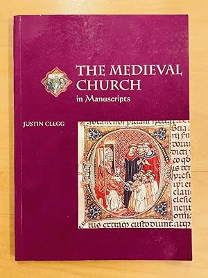 The Medieval Church in Manuscripts (Medieval Life in Manuscripts)