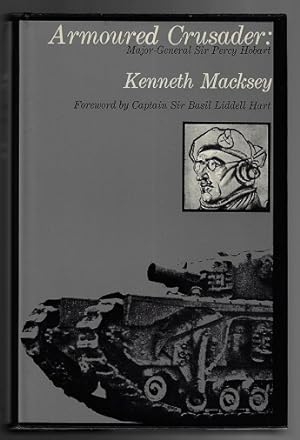 Armoured Crusader: A Biography of Major-General Sir Percy Hobart