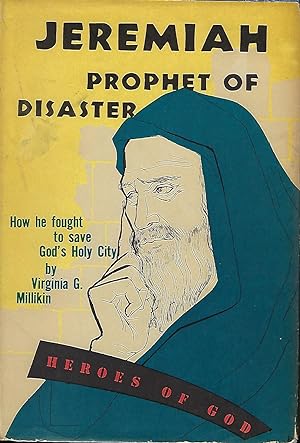JEREMIAH PROPHET OF DISASTER: A NOVEL-BIOGRAPHY OF THE PROPHET JEREMIAH