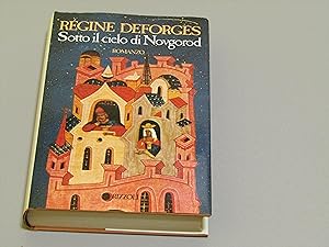 Deforges Régine. Sotto il cielo di Novgorod. Rizzoli. 1990 - I