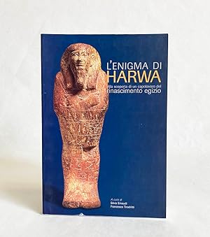 L'enigma di Harwa. Alla Scoperta di un Capolavoro del Rinascimento Egizio