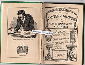 The Practical Carver and Gilder's Guide and Picture Frame Maker's Companion; Containing Informati...