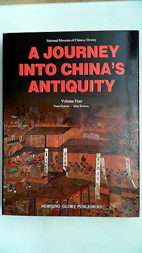 Yuan Dynasty - Qing Dynasty (Journey Into China's Antiquity, Band 4)