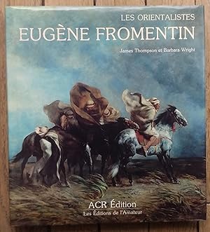 Eugène FROMENTIN - Les Orientalistes - volume 6