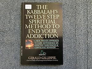 Kabbalah's Twelve Step Spiritual Method to End Your Addiction: A New Proven Approach to Cure Depe...