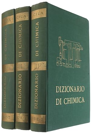 DIZIONARIO DI CHIMICA GENERALE E INDUSTRIALE. Chimica agraria, biologica, bromatologica, farmaceu...