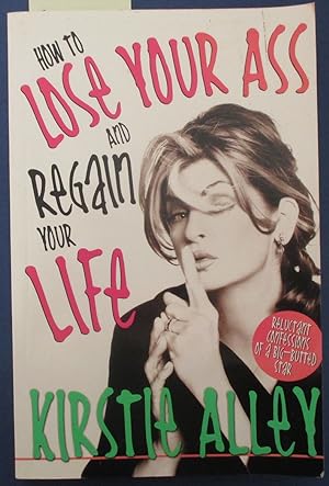 How to Lose Your Ass and Regain Your Life: Reluctant Confessions of a Big-Butted Star