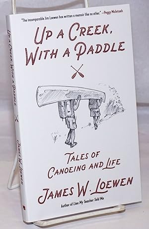 Up a Creek, with a Paddle: Tales of Canoeing and Life