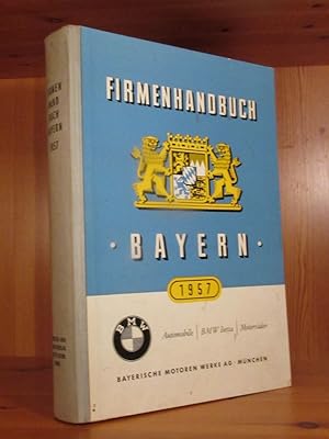 Firmenhandbuch Bayern 1957. 3. Ausgabe. Für die Bereiche der Industrie- und Handleskammern Aschaf...