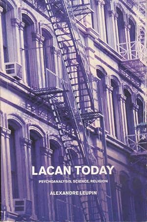 Lacan Today: Psychoanalysis, Science, Religion